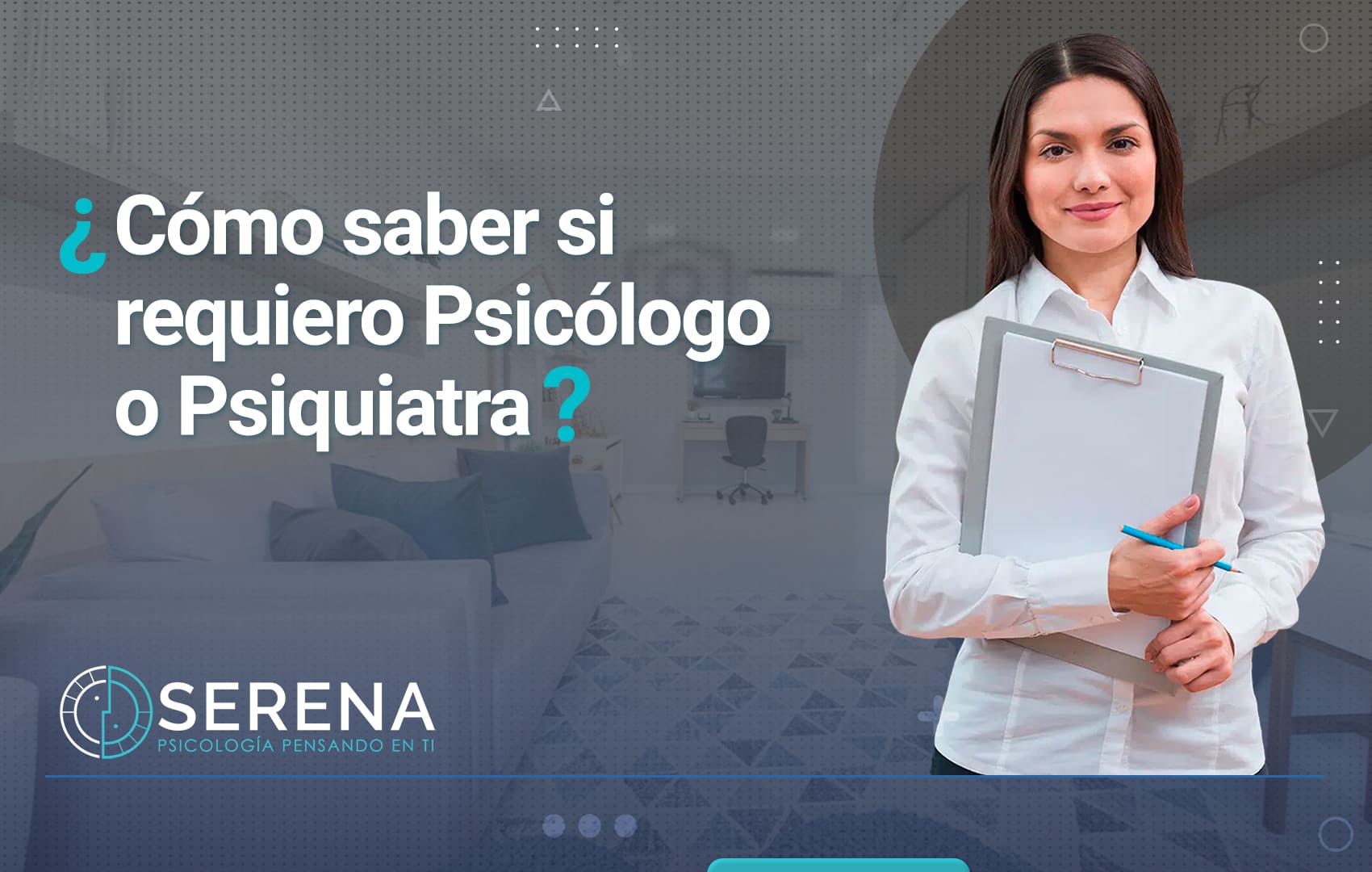 ¿Como Saber Si Requiero Psicólogo O Psiquiatra? - SERENA